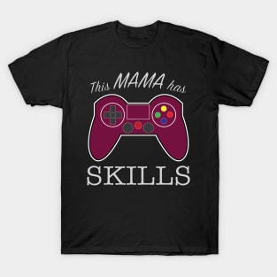 This Mama has Gaming Skills T-Shirt